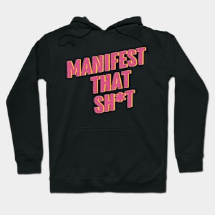 Manifest That Shit Hoodie